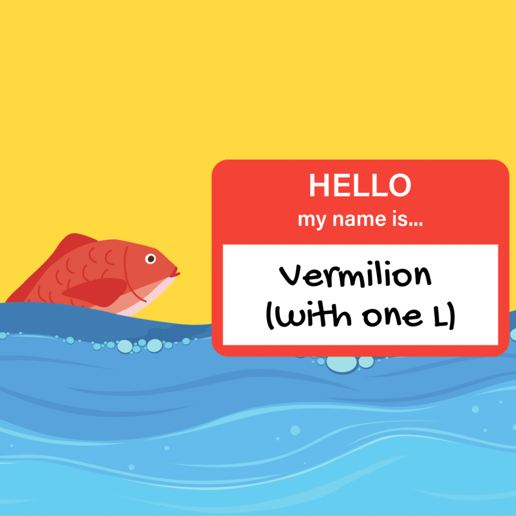 hello my name is sticker with vermilion (with one L) written on it yellow background water in front and red fish