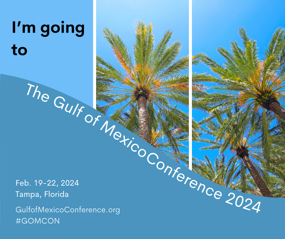 Attending the Gulf of Mexico Conference (#GOMCON)? Let your colleagues know by sharing on social media.